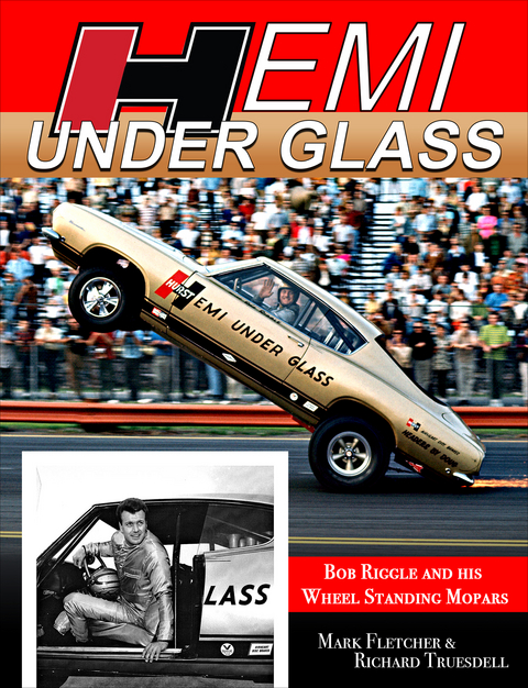 Hemi Under Glass: Bob Riggle and His Wheel-Standing Mopars -  MARK,  Rich Truesdell