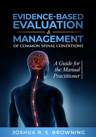 Evidence-Based Evaluation & Management of Common Spinal Conditions - Joshua R. S. Browning