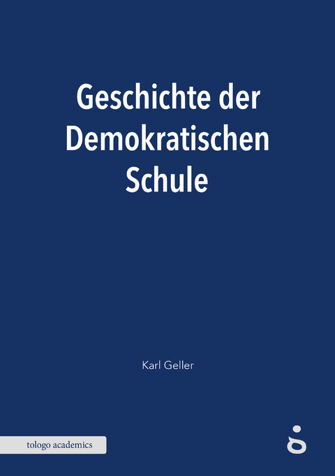 Geschichte der Demokratischen Schule - Karl Geller