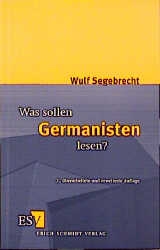 Was sollen Germanisten lesen? - Wulf Segebrecht