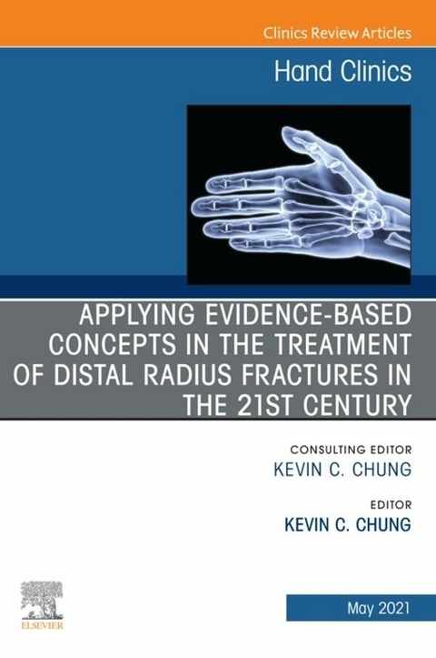 Applying evidence-based concepts in the treatment of distal radius fractures in the 21st century , An Issue of Hand Clinics, E-Book - 