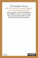 Die Privatisierungstätigkeit der Treuhandanstalt -  Christopher Freese