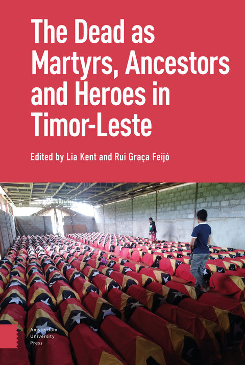 Dead as Ancestors, Martyrs, and Heroes in Timor-Leste - 