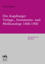 Die Augsburger Verlags-, Sortiments- und Meßkataloge 1600-1900 - Ulrich Hohoff