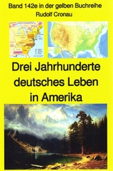Rudolf Cronau: Drei Jahrhunderte deutsches Leben in Amerika - Teil 2 - Rudolf Cronau