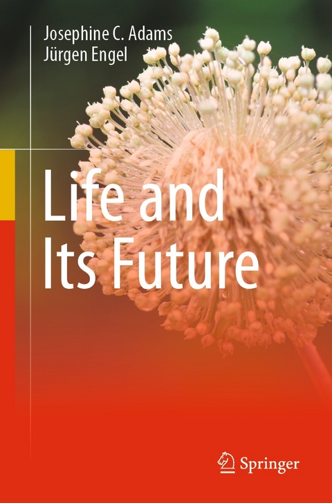 Life and Its Future - Josephine C. Adams, Jürgen Engel