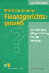 Wie führe ich einen Finanzgerichtsprozess? - Sauer, Otto M