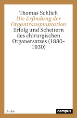 Die Erfindung der Organtransplantation -  Thomas Schlich