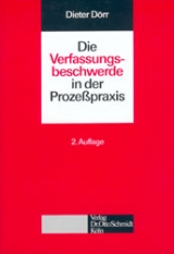 Die Verfassungsbeschwerde in der Prozesspraxis - Dörr, Dieter