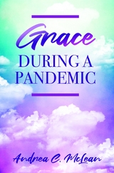 Grace During a Pandemic -  Andrea C McLean