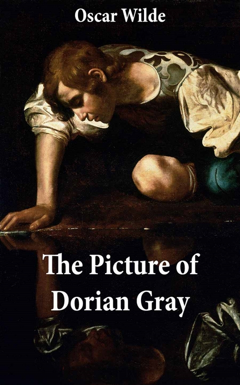 The Picture of Dorian Gray (The Original 1890 Uncensored Edition + The Expanded and Revised 1891 Edition) - Oscar Wilde