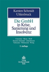 Die GmbH in Krise, Sanierung und Inslovenz - Schmidt, Karsten; Uhlenbruck, Wilhelm