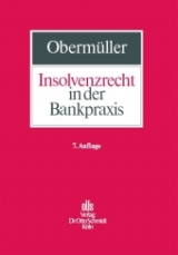 Insolvenzrecht in der Bankpraxis - Obermüller, Manfred