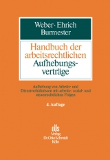 Handbuch der arbeitsrechtlichen Aufhebungsverträge - Ulrich Weber, Christian Ehrich, Antje Burmester, Oliver Fröhlich