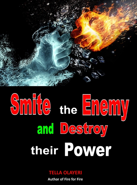 Smite the Enemy and Destroy Their Power - Tella Olayeri