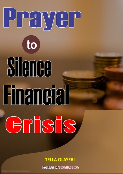 Prayer to Silence Financial Crises - Tella Olayeri