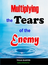 Multiplying The Tears Of The Enemy - Tella Olayeri