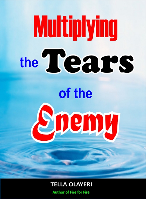 Multiplying The Tears Of The Enemy - Tella Olayeri