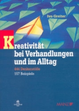 Kreativität bei Verhandlungen und im Alltag - Greiter, Ivo