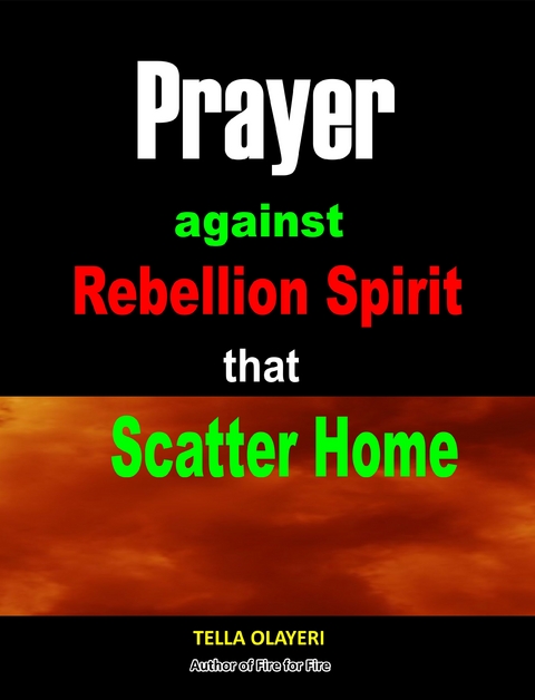 Prayer Against Rebellion Spirit That Scatter Home - Tella Olayeri