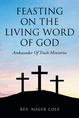 Feasting on the Living Word of God -  Rev. Roger Cole