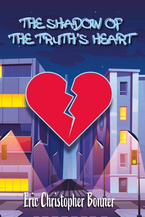 Shadow of The Truth's Heart -  Eric Christopher Bonner