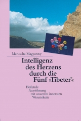 Intelligenz des Herzens durch die Fünf "Tibeter"® - Maruscha Magyarosy