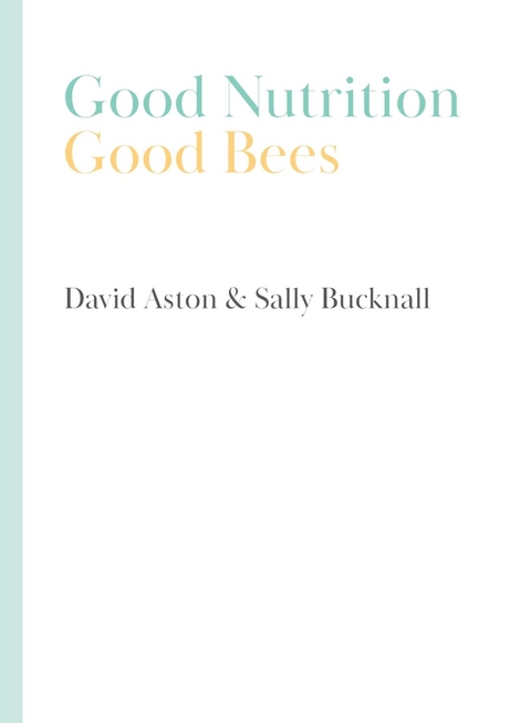 Good Nutrition - Good Bees - David Aston, Sally Bucknall