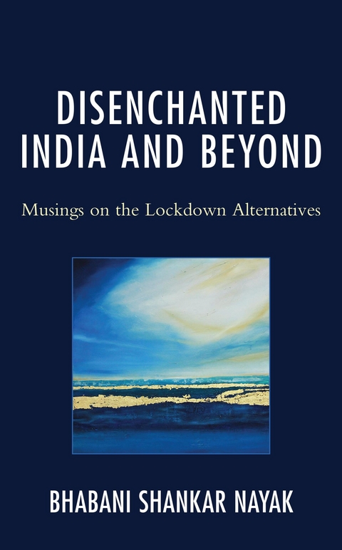 Disenchanted India and Beyond -  Bhabani Shankar Nayak