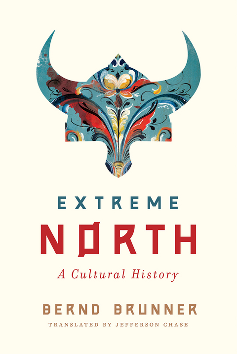 Extreme North: A Cultural History - Bernd Brunner