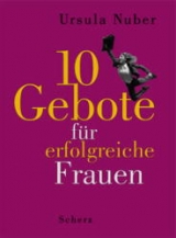 10 Gebote für erfolgreiche Frauen - Ursula Nuber