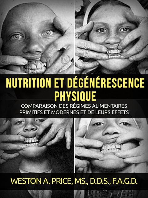 Nutrition et dégénérescence physique (Traduit) - Weston A. Price