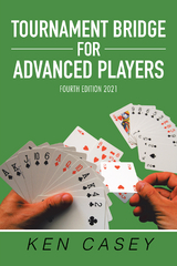 Tournament Bridge for Advanced Players -  Ken Casey