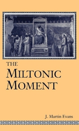 The Miltonic Moment - J. Martin Evans