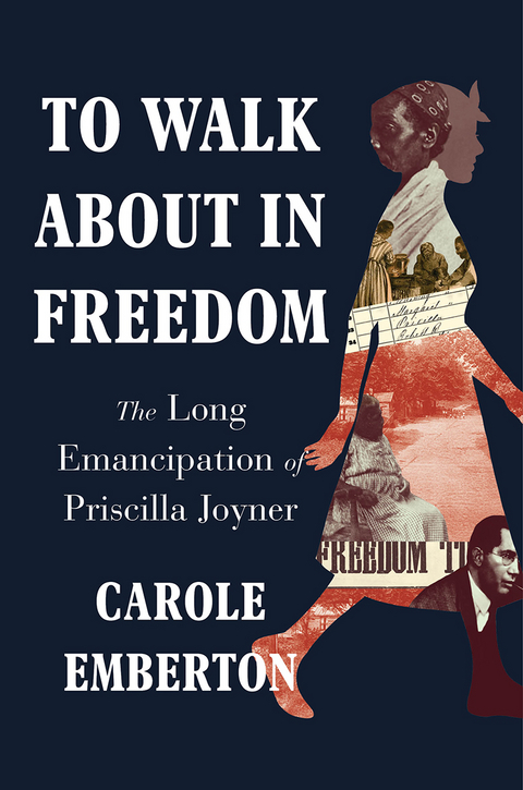 To Walk About in Freedom -  Carole Emberton