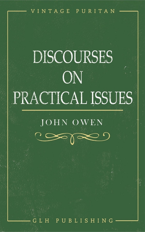 Discourses on Practical Issues -  John Owen