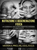 Nutrizione e degenerazione fisica (Tradotto) - Weston A. Price