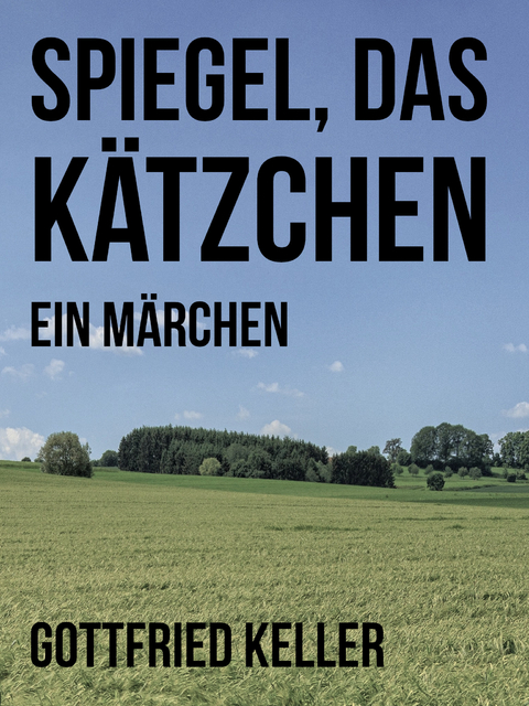 Spiegel, das Kätzchen - Gottfried Keller