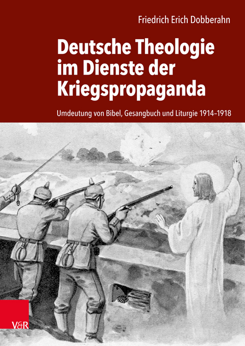 Deutsche Theologie im Dienste der Kriegspropaganda - Friedrich Erich Dobberahn