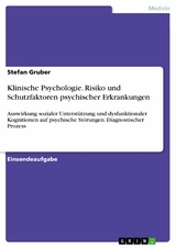 Klinische Psychologie. Risiko und Schutzfaktoren psychischer Erkrankungen - Stefan Gruber