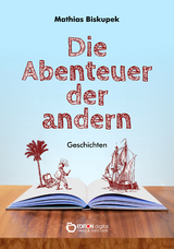 Die Abenteuer der andern - Matthias Biskupek