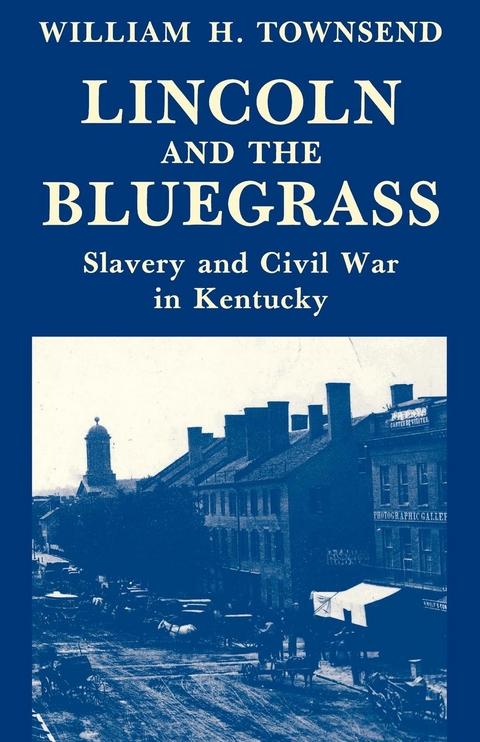 Lincoln and the Bluegrass - William H. Townsend