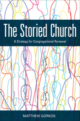 Storied Church: A Strategy for Congregational Renewal -  Matthew Gorkos