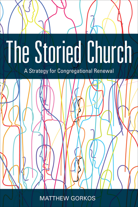 Storied Church: A Strategy for Congregational Renewal -  Matthew Gorkos