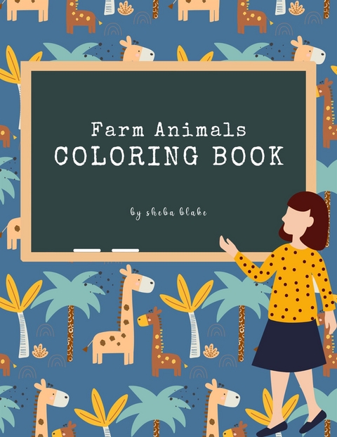 Farm Animals Coloring Book for Kids Ages 3+ (Printable Version) - Sheba Blake