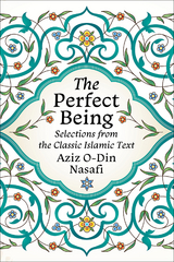 Perfect Being: Selections from the Classic Islamic Text -  Aziz O-Din Nasafi