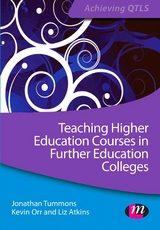 Teaching Higher Education Courses in Further Education Colleges -  Liz Atkins,  Kevin Orr,  Jonathan Tummons