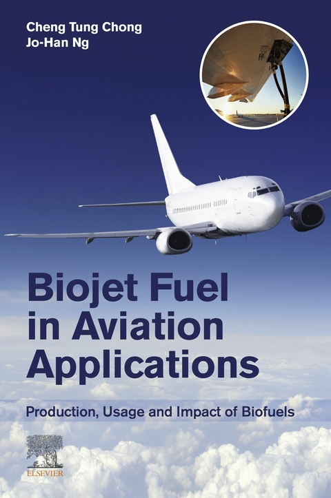 Biojet Fuel in Aviation Applications -  Cheng Tung Chong,  Jo-Han Ng
