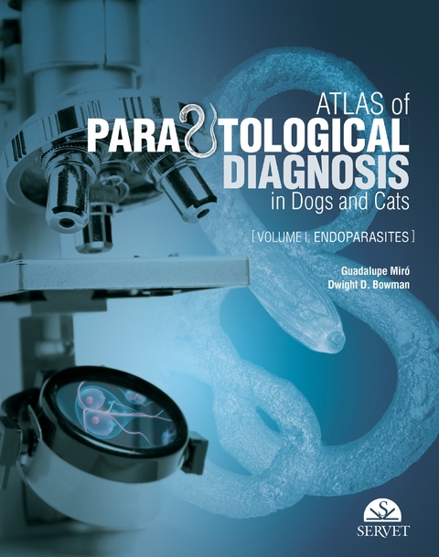 Atlas of Parasitological Diagnosis in Dogs and Cats: Endoparasites -  Guadalupe Miro Corrales