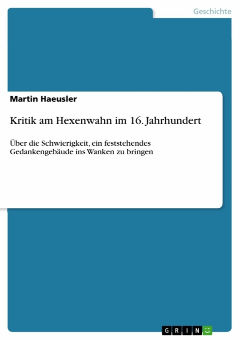 Kritik am Hexenwahn im 16. Jahrhundert - Martin Haeusler